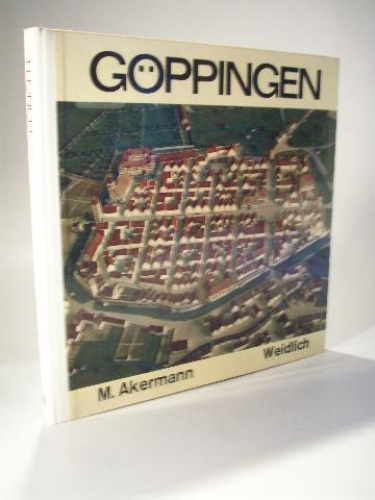 Göppingen. Eine Text- und Bildmonographie der Stadt und Umgebung. Veröffentlichungen des Stadtarchivs Göppingen Band 6.