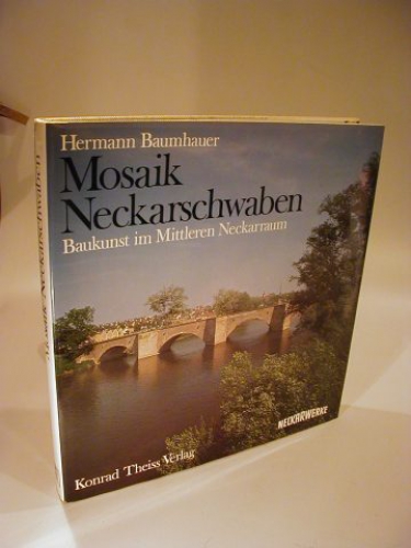 Mosaik Neckarschwaben. Baukunst im Mittleren Neckarraum.