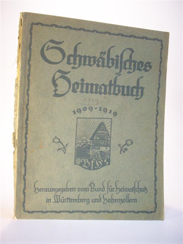 Schwäbisches Heimatbuch 1919. Mitgliedsgabe für das Jahr 1919. (Bücherei des  Bundes für Heimatschutz in Württemberg und Hohenzollern Band VII.) 1909 - 1919