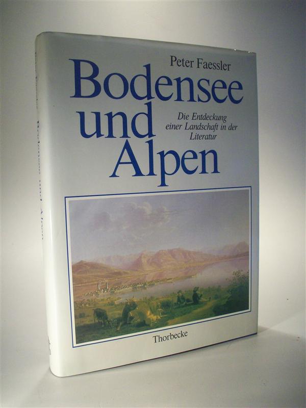 Bodensee und Alpen. Die Entdeckung einer Landschaft in der Literatur. Bodensee-Biblithek Band 29.