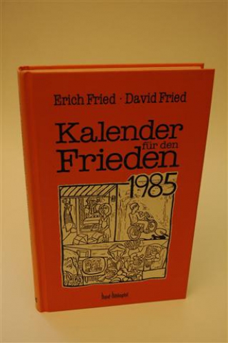 Kalender für den Frieden 1985. Texte: Erich Fried, Illustrationen: David Fried, Kalendarium: Pavel Uttitz