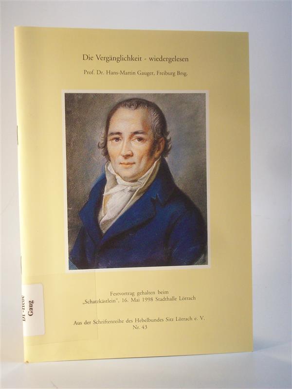 Johann Peter Hebel. Die Vergänglichkeit - wiedergelesen. Festvortrag gehalten in Lörrach am 16. Mai 1998. Aus der Schriftenreihe des Hebelbundes. Nr. 43