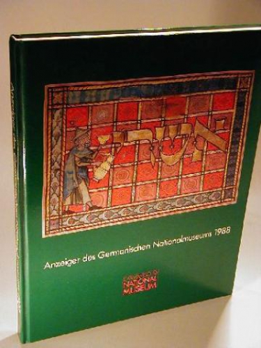 Anzeiger des Germanisches Nationalmuseums und Berichte aus dem Forschungsinstitut für Realienkunde 1988.