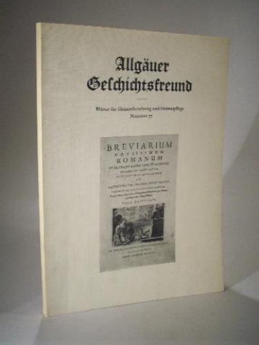 Allgäuer Geschichtsfreund. Blätter für Heimatforschung und Heimatpflege. Nummer 77. 1977. 
