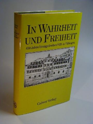 In Wahrheit und Freiheit. 450 Jahre Evangelisches Stift in Tübingen.