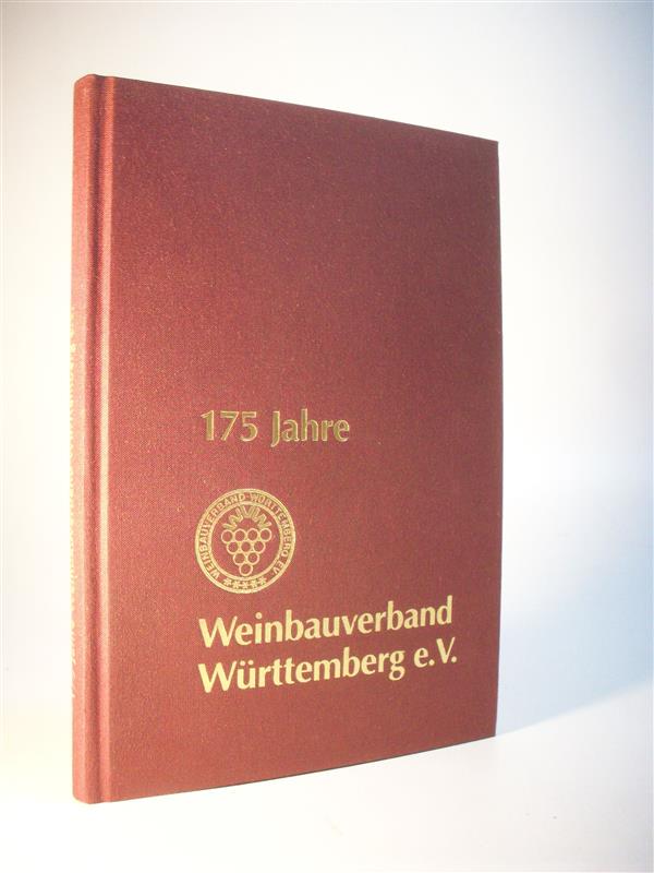 1825 - 2000. 175 Jahre Weinbauverband Württemberg e. V.