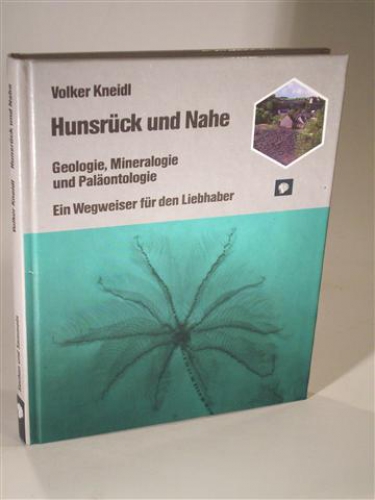 Hunsrück und Nahe. Geologie, Mineralogie und Paläontologie. Ein Wegweiser für den Liebhaber.