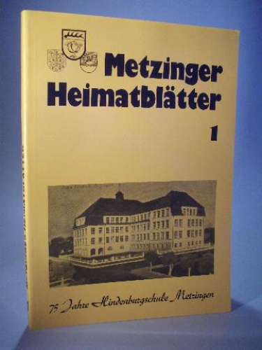 75 Jahre Hindenburgschule Metzingen. Metzinger Heimatblätter  Band 1.