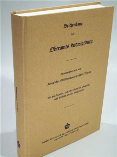 Beschreibung des Oberamts Ludwigsburg. Beschreibung des Königreichs Württemberg nach Oberamtsbezirken. Band 39. Reprint