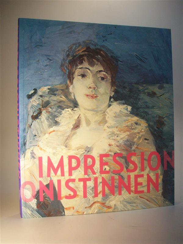 Impression / Impressionistinnen. Berthe Morisot - Mary Cassatt - Eva Gonzales - Marie Bracquemond.