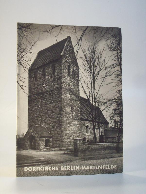 Die Dorfkirche in Berlin - Marienfelde. Führer zu grossen Baudenkmälern. Heft 244. Grosse Baudenkmäler