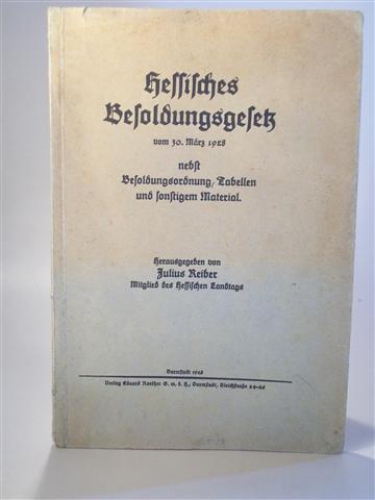 Hessisches Besoldungsgesetz vom 30. März 1928  nebst Besoldungsordnung, Tabellen und sonstigem Material.
