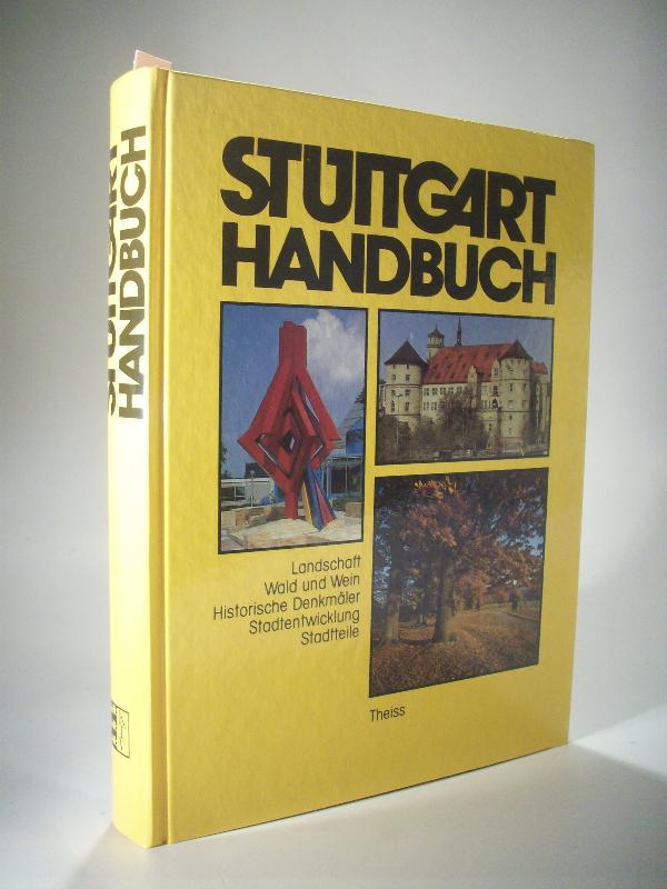 Stuttgart-Handbuch. Landschaft, Wald und Wein, historische Denkmäler, Stadtentwicklung, Stadtteile