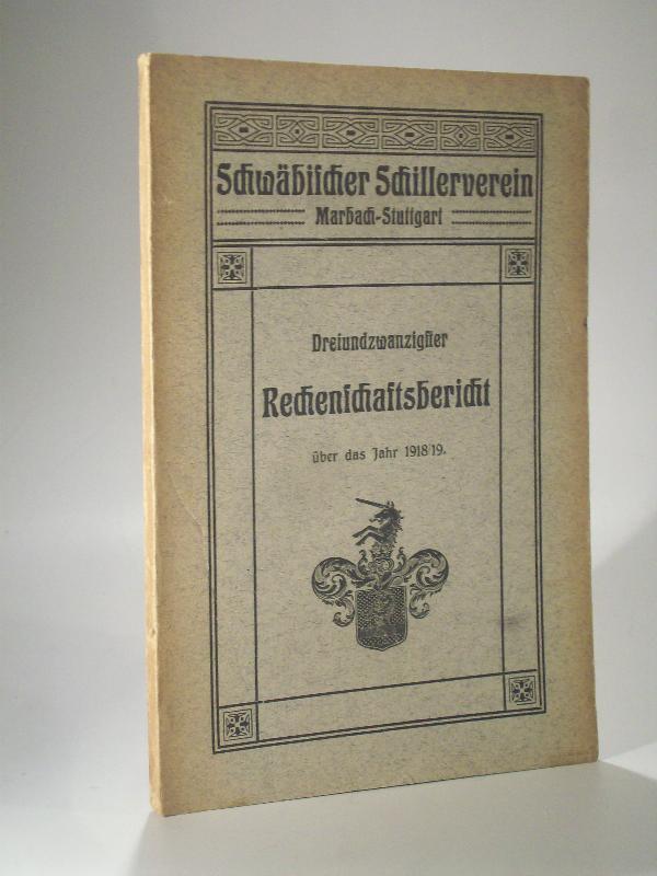 Dreiundzwanzigster (23.) Rechenschaftsbericht über das Jahr 1. April 1918/19. Schwäbischer Schillerverein