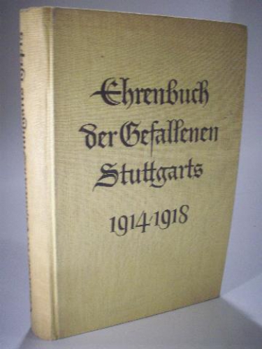 Ehrenbuch der Gefallenen Stuttgarts 1914 - 1918.