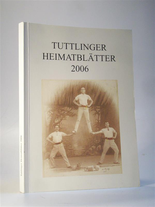 Tuttlinger Heimatblätter 2006 Neue Folge 69 (Tuttlingen)