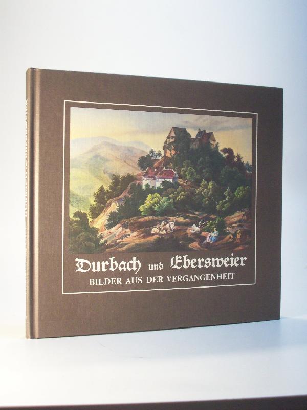 Durbach und Ebersweier. Bilder aus der Vergangenheit. Wein- und Erholungsort.