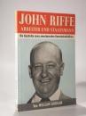 John Riffe - Arbeiter und Staatsmann. Die Geschichte eines amerikanischen Gewerkschaftsführers.