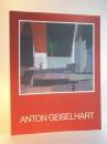Anton Geiselhart. Öl- und Acrylbilder, Aquarelle 1920 bis 1972.