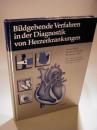 Bildgebende Verfahren in der Diagnostik von Herzerkrankungen. Mit einem nuklearmedizinischen Beitrag von Dagmar Eißner.