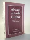 Always a Little Further: Four Lives of a Luckie Felowe. A. Memoir.  signiert