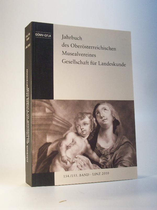 Jahrbuch des Oberösterreichischen Musealvereines.  Gesellschaft für Landeskunde. Band 154./155. 2010.