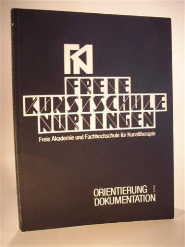 Freie Kunstschule Nürtingen. Freie Akademie und Fachhochschule für Kunsttherapie. Orientierung und Dokumentation.