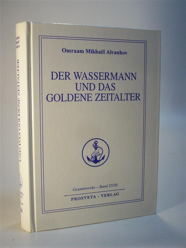 Der Wassermann und das goldene Zeitalter. Gesamtwerke - Band 25/26