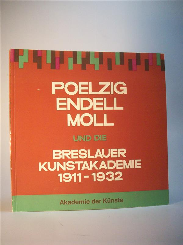 Poelzig Endell Moll und die Breslauer Kunstakademie 1911-1932. (Breslau)