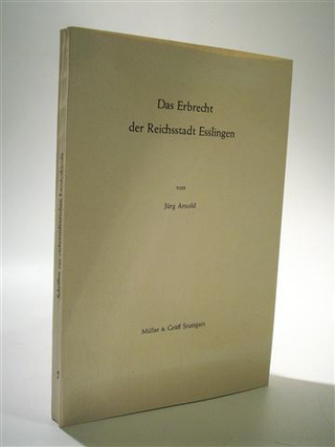 Das Erbrecht der Reichsstadt Esslingen. Schriften zur südwestdeutschen Landeskunde Band 5.