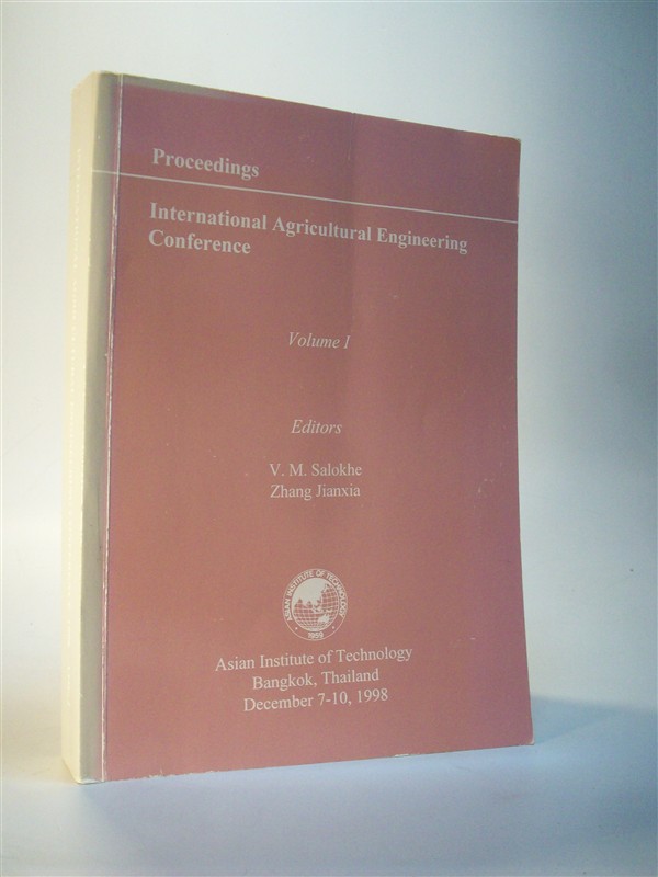 Proceedings of the International  Agricultural Engineering Conference 1998, Volume 1. Farm Machinery and Power / Post Harvest and Biotechnology. Bangkok Thailand, December 7-10, 1998. CIGR
