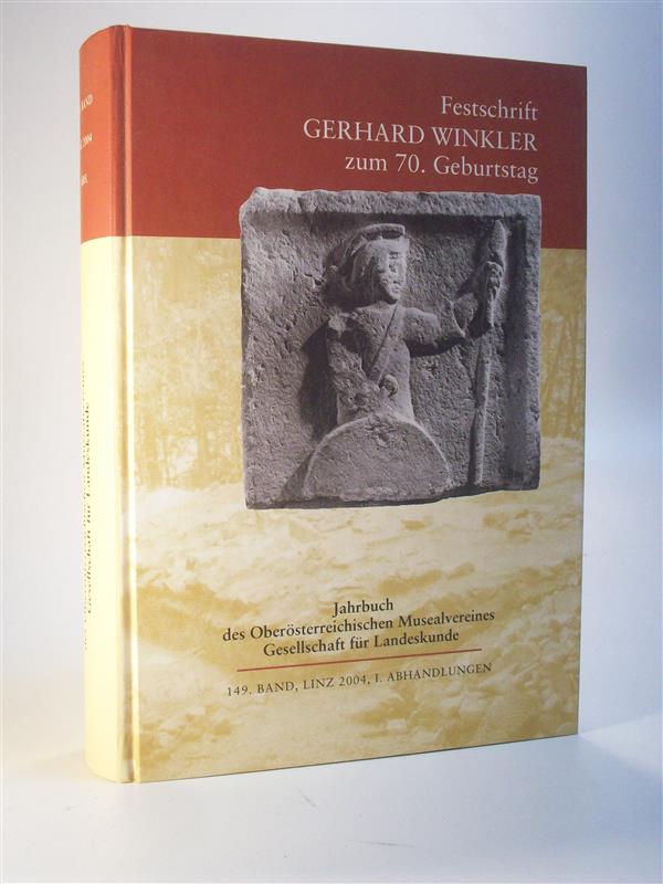 Festschrift Gerhard Winkler zum 70. Geburtstag. Jahrbuch des Oberösterreichischen Musealvereines.  Gesellschaft für Landeskunde. Band 149. 2004. I. Abhandlungen. 