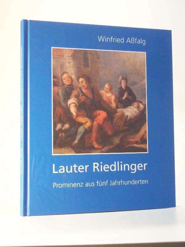 Lauter Riedlinger. Prominez aus fünf Jahrhunderten. Begleitbuch zur Ausstellung anlässlich der 750- Jahr-Feier der Stadt Riedlingen 2005