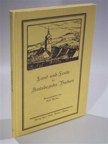 Land und Leute des Amtsbezirks Buchen. Heimatbuch für Odenwald und Bauland. Unveränderter Nachdruck der Ausgabe von 1928