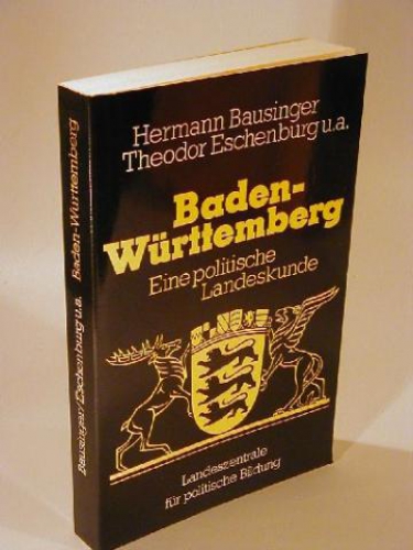 Baden - Württemberg. Eine politische Landeskunde. Schriften zur politischen Landeskunde Baden Württembergs. Band 1