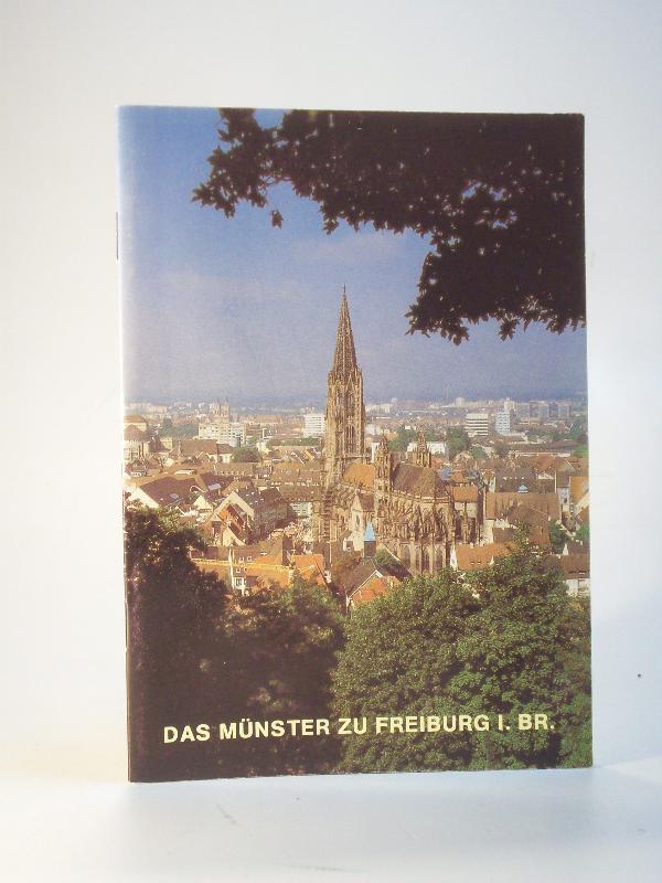 Das Münster zu Freiburg im Breisgau. Kathedral- und Pfarrkirche Mariä Himmelfahrt.