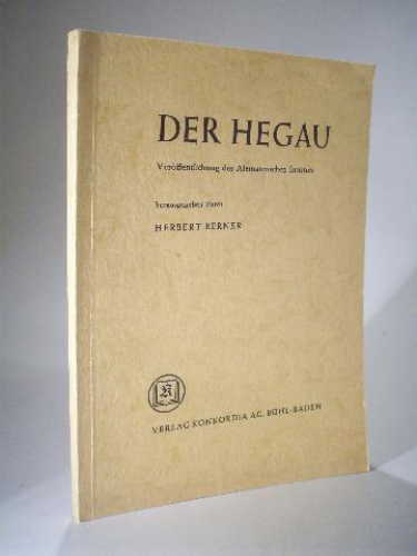 Der Hegau - Vorträge bei der Tagung des Alemannischen Instituts in Radolfzell April 1964. Veröffentlichungen des Alemannischen Istituts. Nr. 19