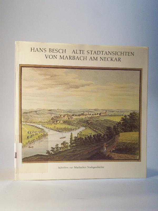 Alte Stadtansichten von Marbach am Neckar. Schriften zur Marbacher Stadtgeschichte. Band 2.