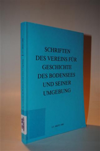 Schriften des Vereins für Geschichte des Bodensees und seiner Umgebung. 117. Heft 1999.