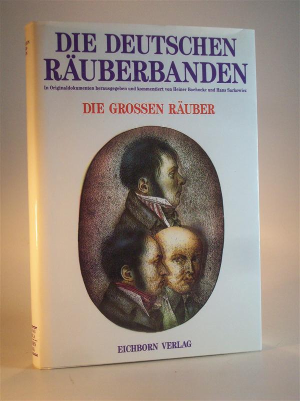 Die deutschen Räuberbanden. Band I. Die grossen Räuber. In Originaldokumenten.