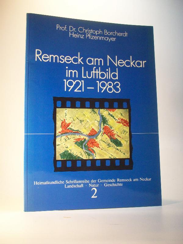 Remseck am Neckar im Luftbild 1921 - 1983. Heimatkundliche Schriftenreihe der Gemeinde Remseck am Neckar.  Landschaft / Natur / Geschichte. Band 2.