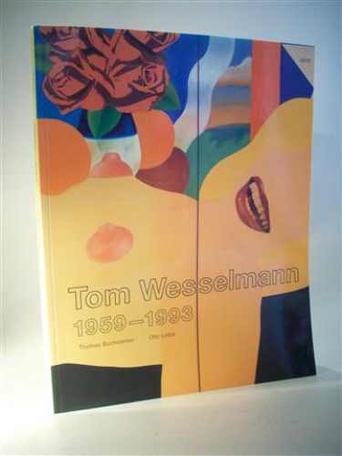 Tom.Wesselmann. 1959-1993 Retrospektive. Gemälde, Bildobjekte, Zeichnungen.
