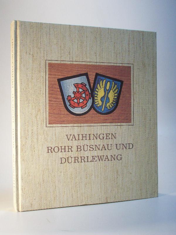 Vaihingen Rohr Büsnau und Dürrlewang. Aus der Geschichte eines Stuttgarter Stadtbezirks.