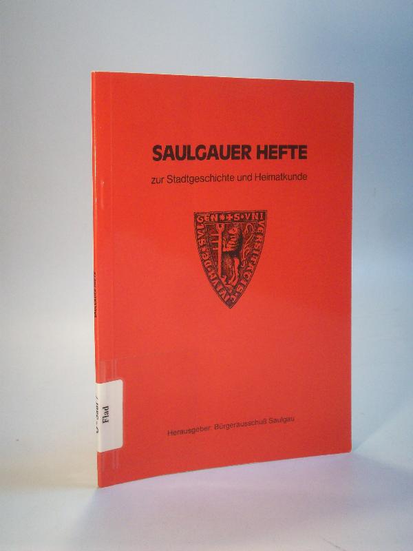 Saulgauer Hefte zur Stadtgeschichte und Heimatkunde. Band 7 1987 Saulgau