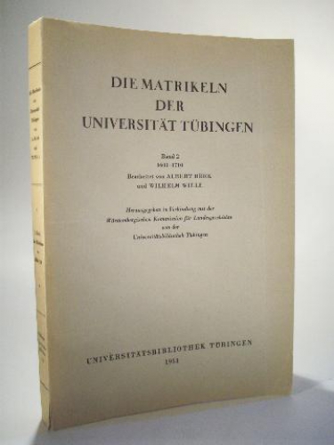 Die Matrikeln der Universität Tübingen. Band 2: 1600 -1710. 