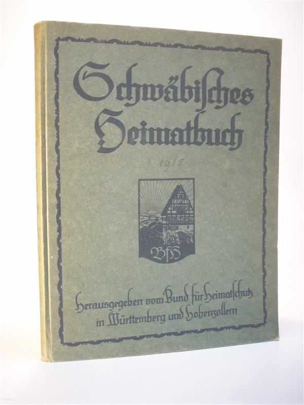 Schwäbisches Heimatbuch 1915. Mitgliedsgabe für das Jahr 1915. (Bücherei des  Bundes für Heimatschutz in Württemberg und Hohenzollern Band III.)