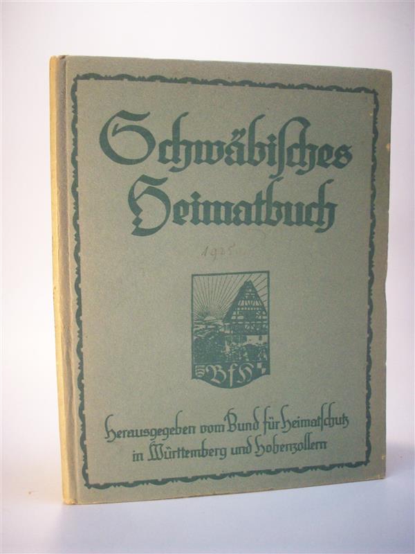 Schwäbisches Heimatbuch 1925. Mitgliedsgabe für das Jahr 1925. Elfter Band der Bücherei des Bundes (für Heimatschutz in Württemberg und Hohenzollern Band XI.)