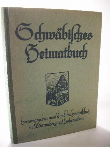 Schwäbisches Heimatbuch 1927. Mitgliedsgabe für das Jahr 1927. Dreizehnter Band der Bücherei des Bundes (für Heimatschutz in Württemberg und Hohenzollern Band XIII.)