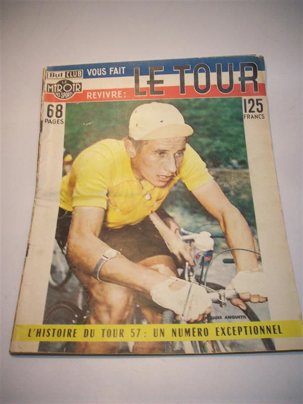 Vous fait - Revivre: Le Tour,  lhistoire du Tour 57: un numero Exceptionnel. Jacques Anqutil. (Tour de France 1957  )