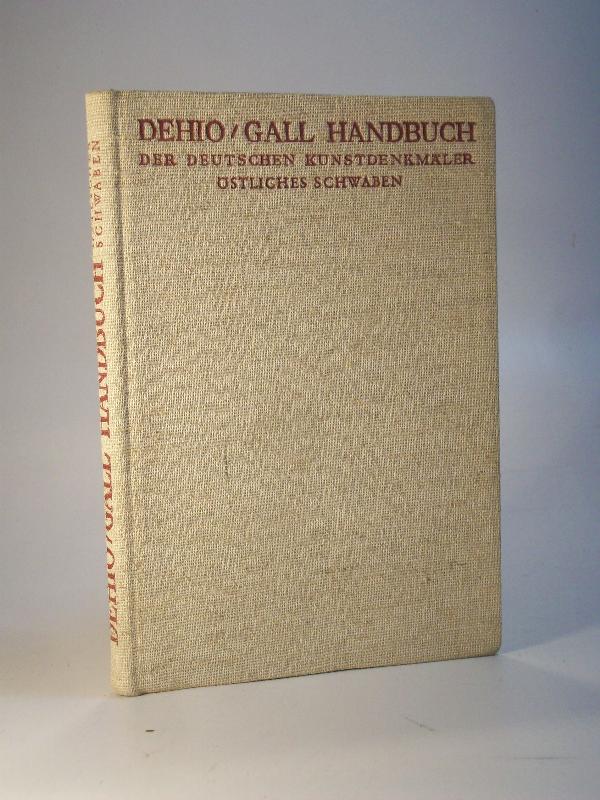 Dehio / Gall Handbuch der Deutschen Kunstdenkmäler. Östliches Schwaben (Bayrisches Schwaben)